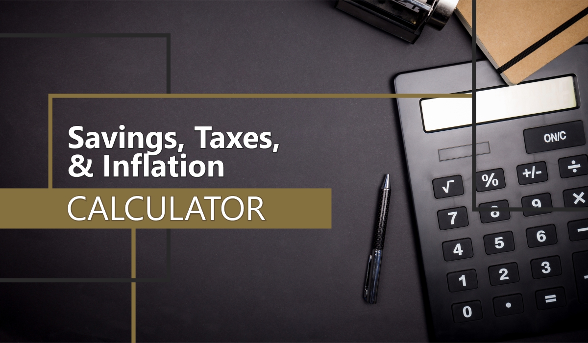 Savings, Taxes, & Inflation Calculator