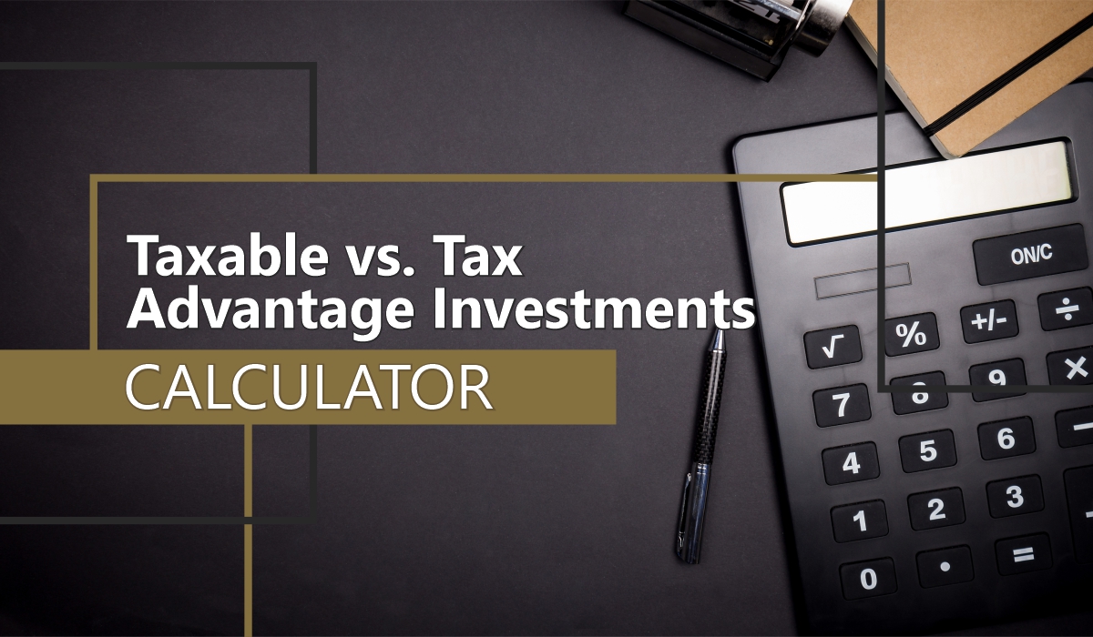 Taxable vs. Tax Advantaged Investments Calculator